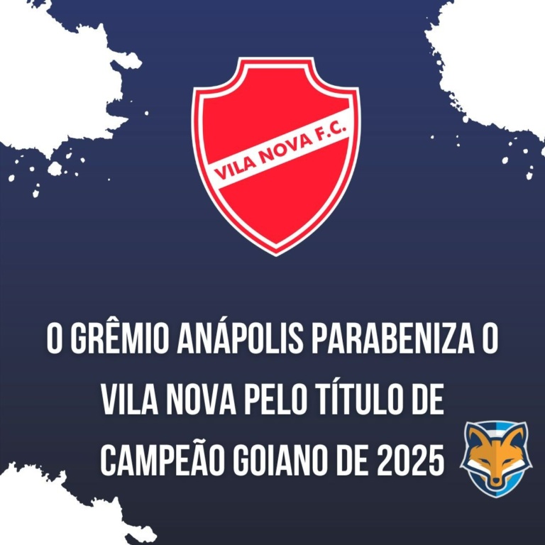 Grêmio Anápolis parabeniza o Vila Nova, pelo título de campeão goiano de 2025