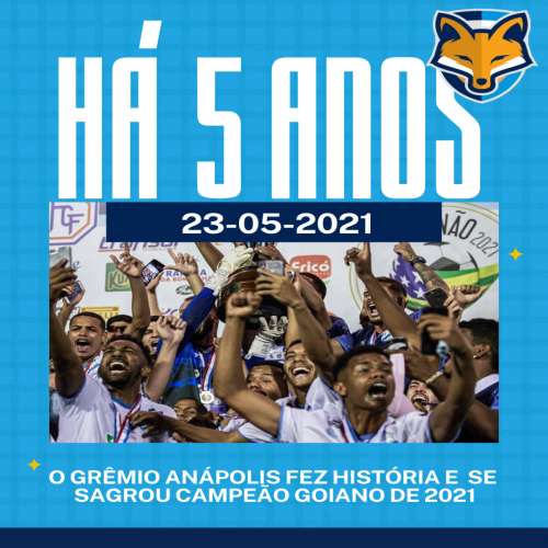 Título de campeão goiano do Grêmio Anápolis em 2021 completa 5 anos