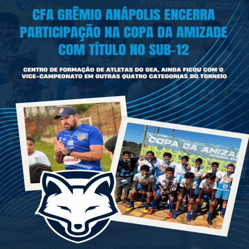 CFA Grêmio Anápolis encerra participação na Copa da Amizade com título no sub-12