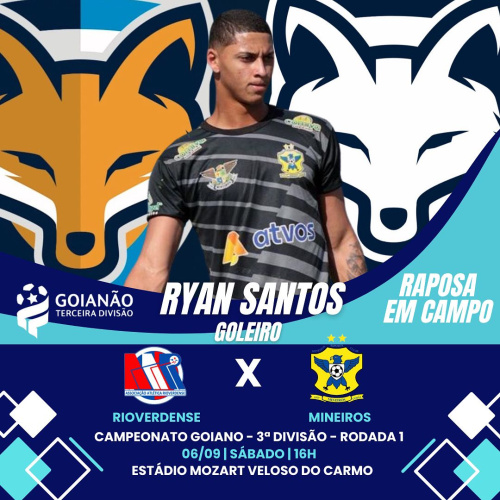 Goleiro Ryan Santos está relacionado pelo Mineiros para a estreia contra a Rioverdense na terceira divisão goiana
